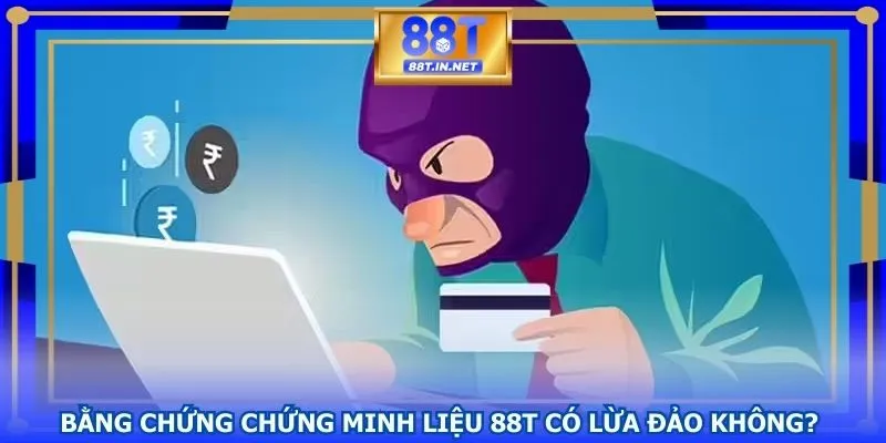 Nguồn gốc tin đồn 88t có lừa đảo không? 