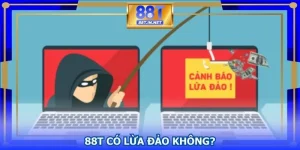 88T Có Lừa Đảo Không? Giải Đáp Chi Tiết Cho Người Mới 