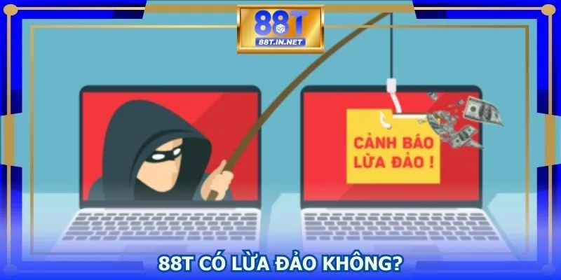 88T Có Lừa Đảo Không? Giải Đáp Chi Tiết Cho Người Mới 