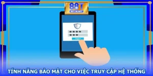 Tính năng bảo mật cho quy trình truy cập hệ thống
