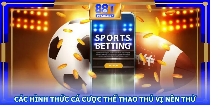 Các hình thức cá cược thể thao thú vị nên thử