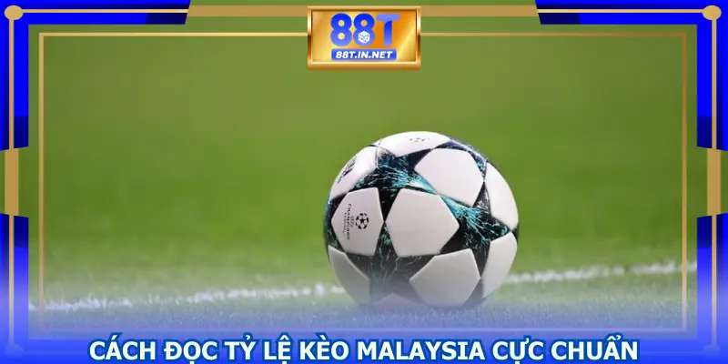 Cách đọc tỷ lệ kèo Malaysia cực chuẩn