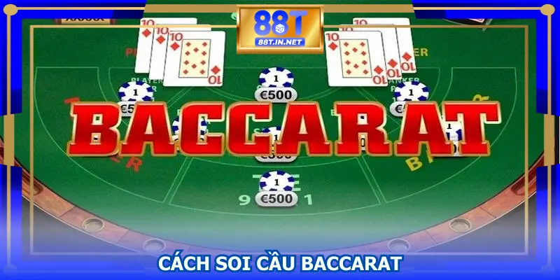 Thông tin tổng quan về soi cầu Baccarat