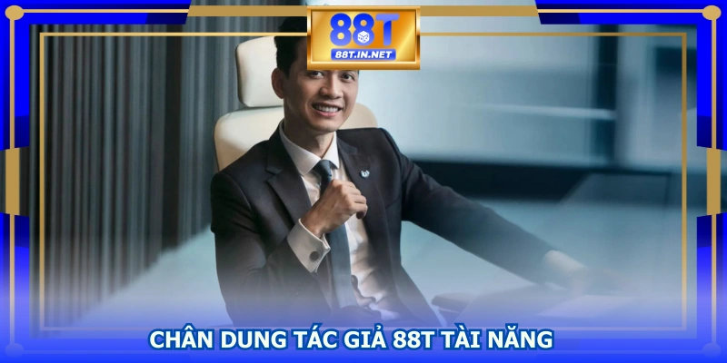 Chân dung tác giả 88T tài năng