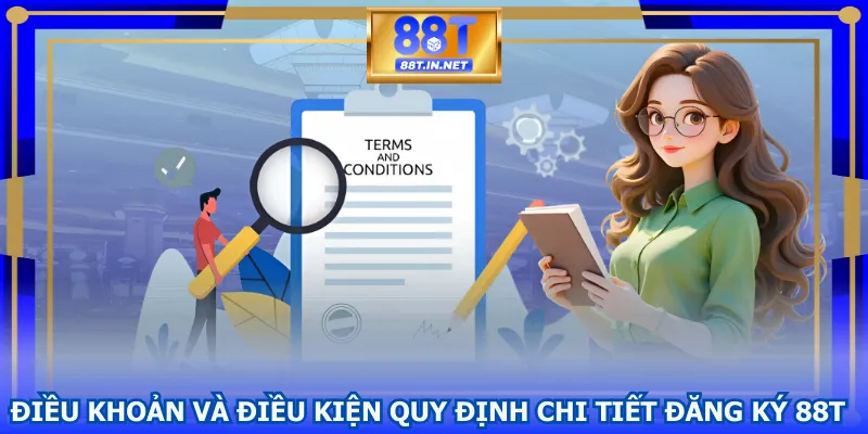 Điều khoản và điều kiện quy định chi tiết đăng ký 88T