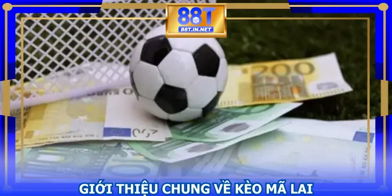 Giới thiệu chung về kèo Mã Lai