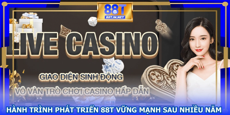 Hành trình phát triển 88T vững mạnh sau nhiều năm 