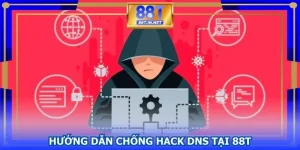 Hướng dẫn chống hack DNS tại 88T – Bảo mật an toàn tuyệt đối