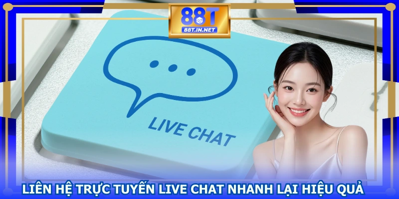 Liên hệ trực tuyến live chat nhanh lại hiệu quả