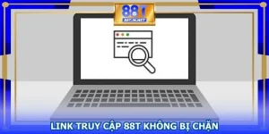 Link Truy Cập 88T Không Bị Chặn – Giải Pháp Vào Game Ổn Định 