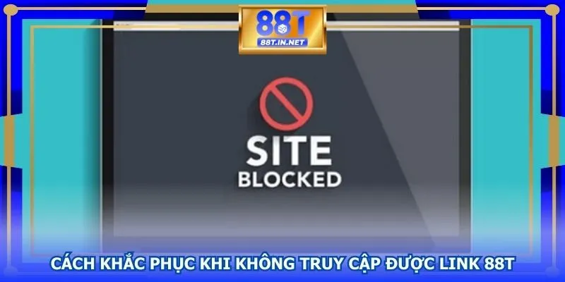 Hướng dẫn cách khắc phục bị chặn link 