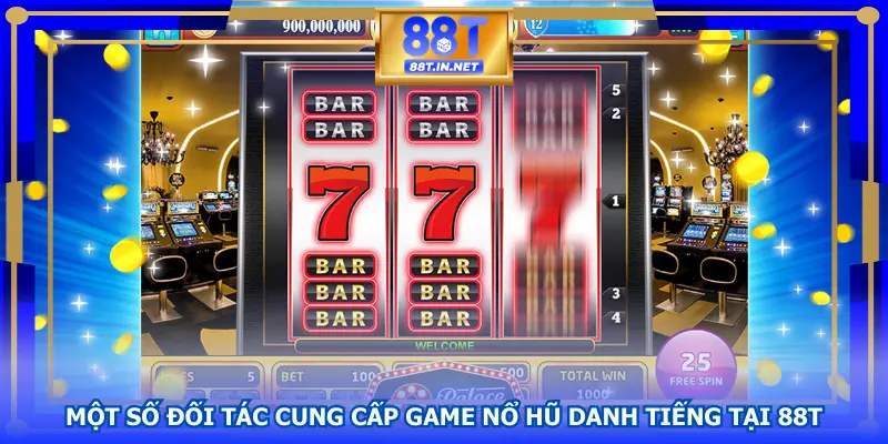 Một số đối tác cung cấp game nổ hũ danh tiếng tại 88T