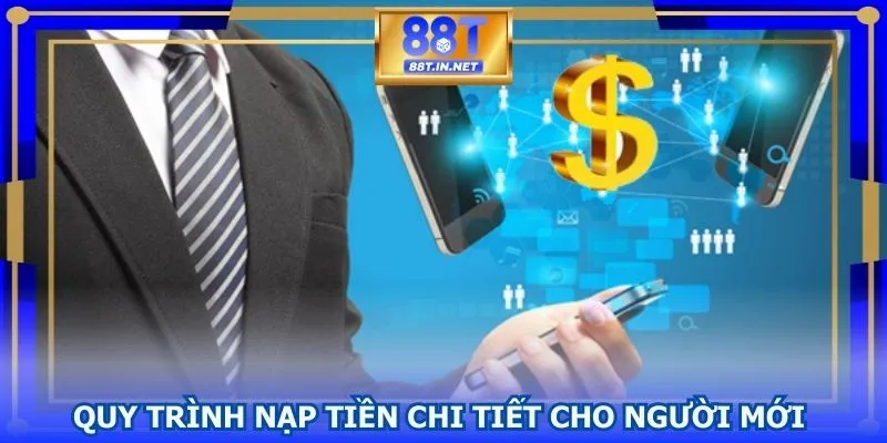 Quy trình nạp tiền 88T nhanh chóng, đơn giản 