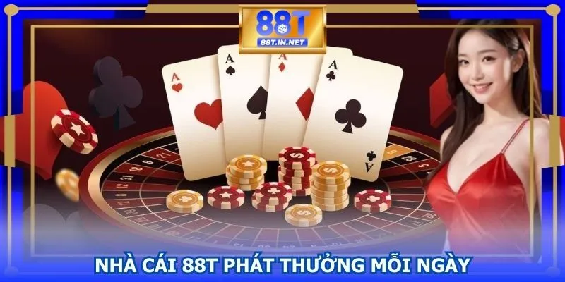 Nhà Cái 88T Phát Thưởng Mỗi Ngày