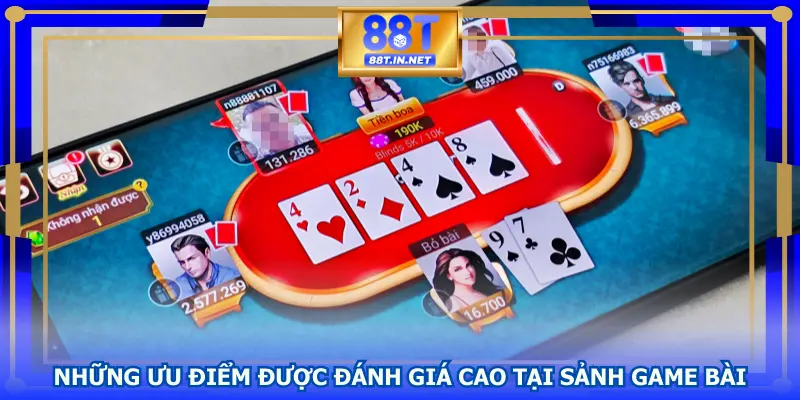 Những ưu điểm được đánh giá cao tại sảnh game bài