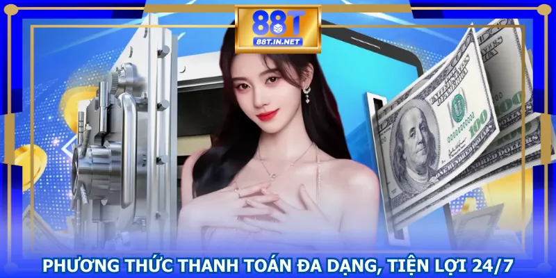 Phương thức thanh toán đa dạng, tiện lợi 24/7