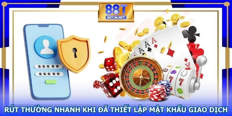 Rút thưởng nhanh khi đã thiết lập mật khẩu giao dịch